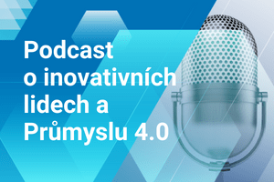 Národní centrum Průmyslu 4.0 spouští nový podcast o inovativních osobnostech Průmyslu 4.0 - Inovacast